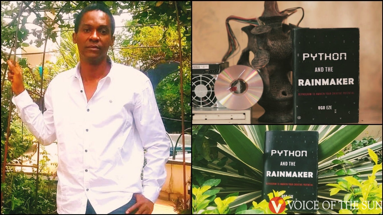 Africa Must Return To Her Ancient Spirituality To Unlock Advanced Science And Technology A Book Chat With Ugo Eze, Author Of The Book ‘Python And The Rainmaker’